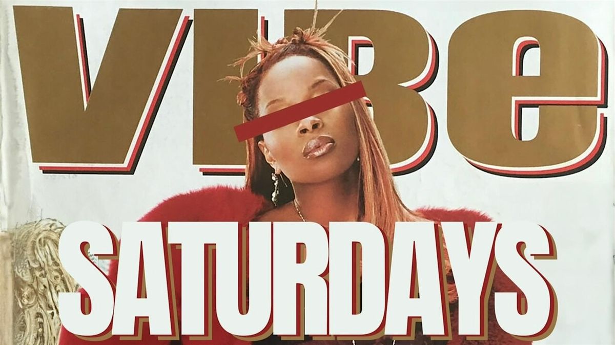 VIBE SATURDAYS!!