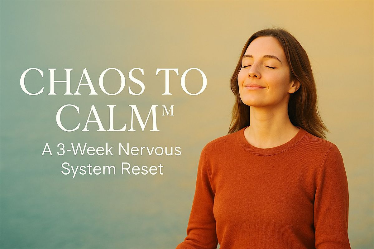 Chaos to Calm 3 Week Stress Reduction Reset!  11\/6\/25 In Person