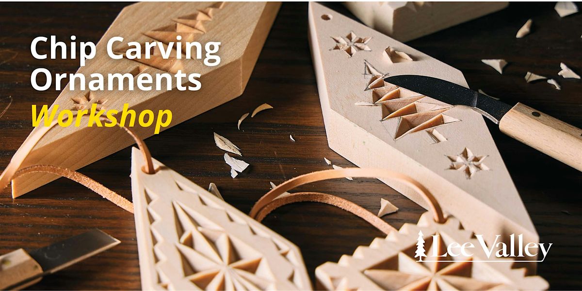 Lee Valley Tools Burlington Store - Chip Carving Ornaments