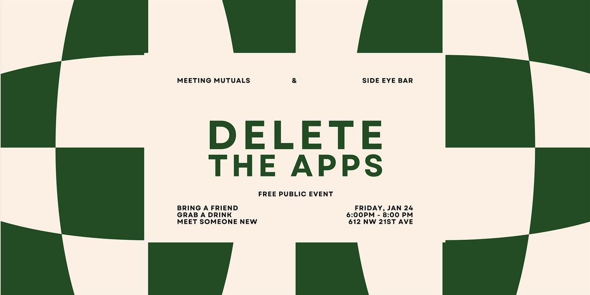 Delete the Apps | Live Dating App Party | Side Eye | 21+