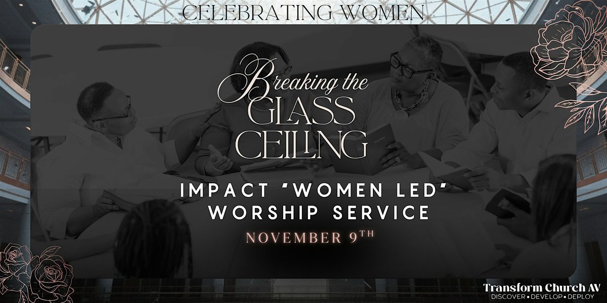 IMPACT \u201cWOMEN LED\u201d  WORSHIP SERVICE