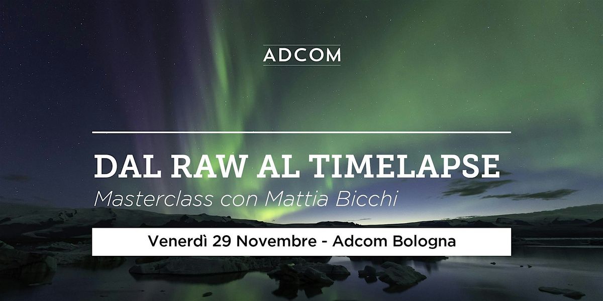 Dal Raw al Timelapse - Masterclass con Mattia Bicchi