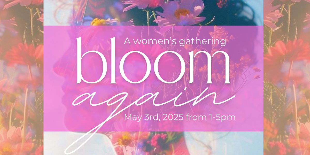 Bloom Again: A Gathering for Women