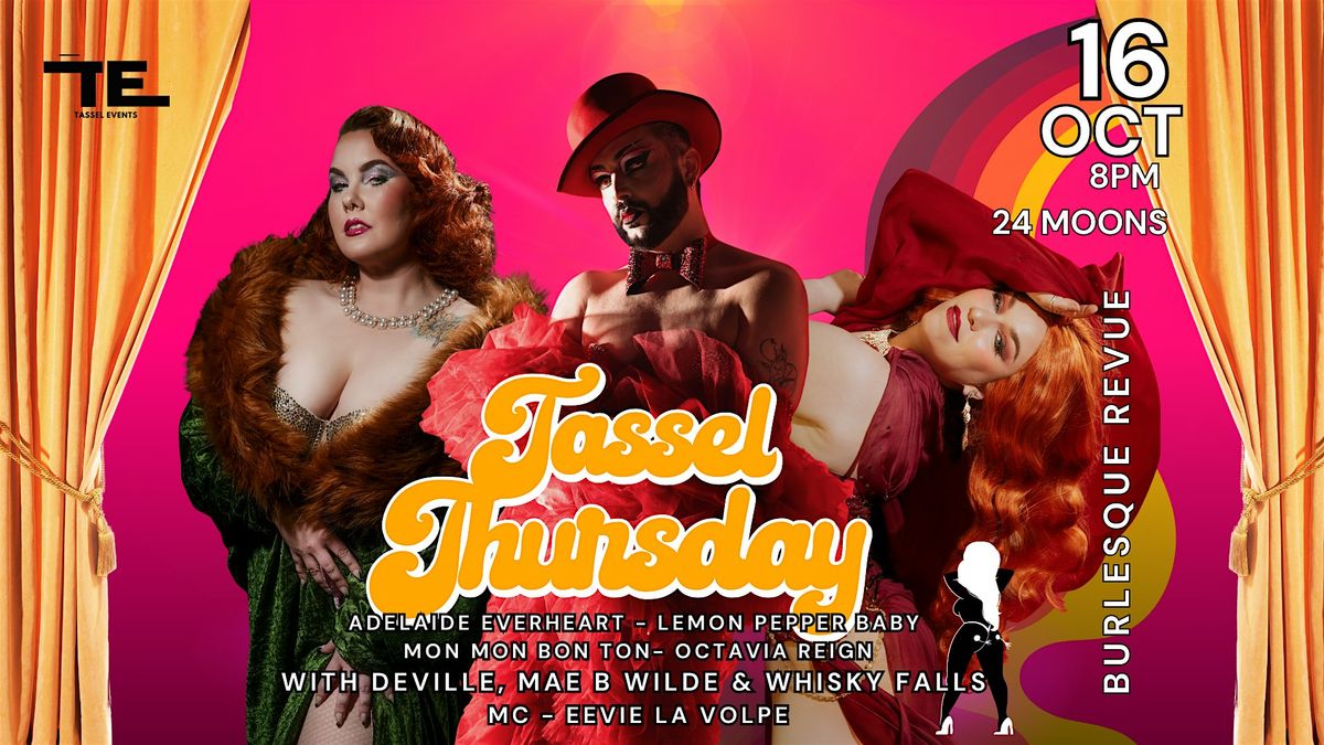 Tassel Thursday Burlesque Revue