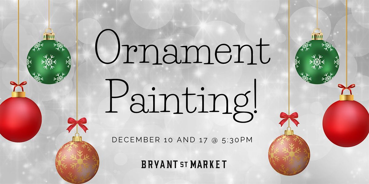 Ornament Painting @ Bryant Street Market