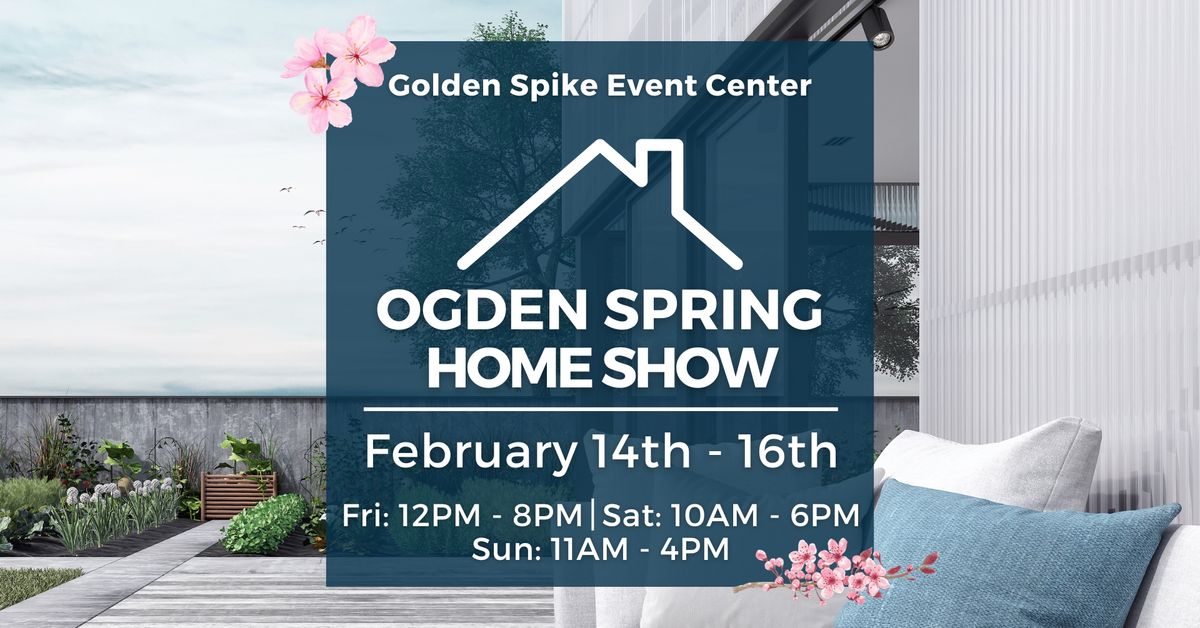 Ogden Spring Home Show, February 14-16, 2025