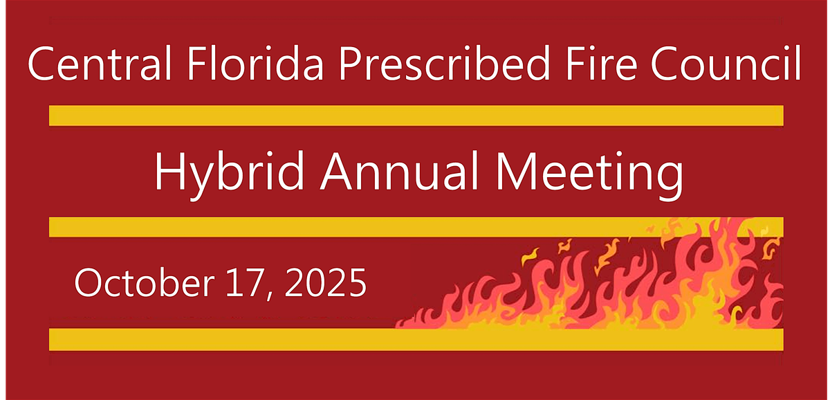 2025 Central Florida Prescribed Fire Council Hybrid Annual Meeting
