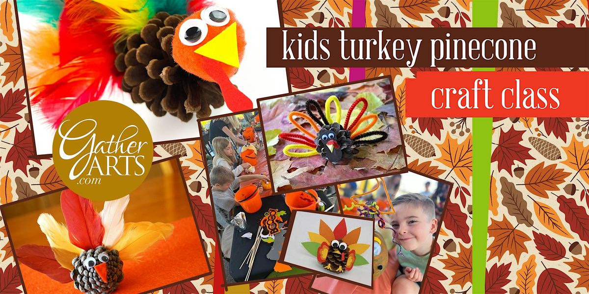 Kids Craft Class - Turkey Pinecones