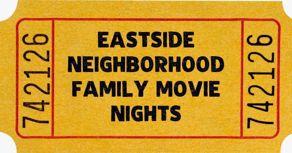 Eastside Neighborhood Family Movie Nights