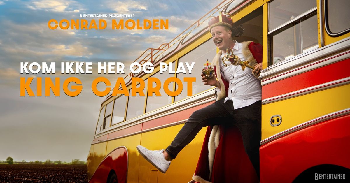 Conrad Molden - Kom ikke her og play King Carrot p\u00e5 Roskilde Kongres- og Idr\u00e6tscenter