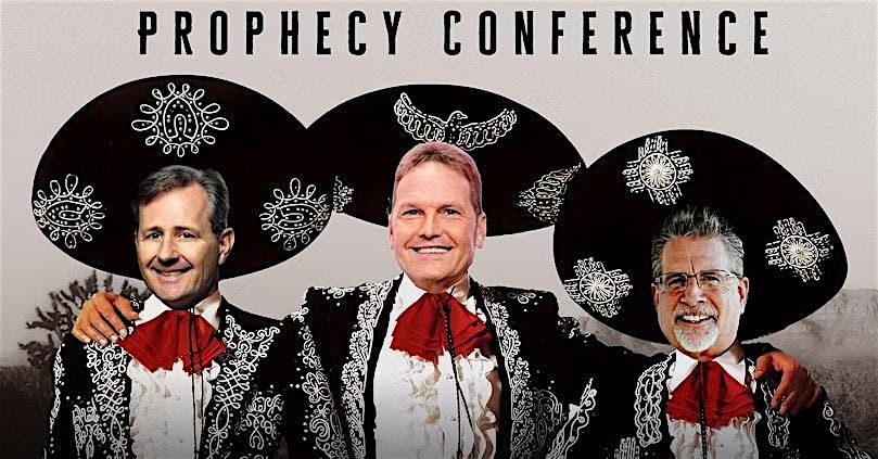 THREE AMIGOS PROPHECY CONFERENCE