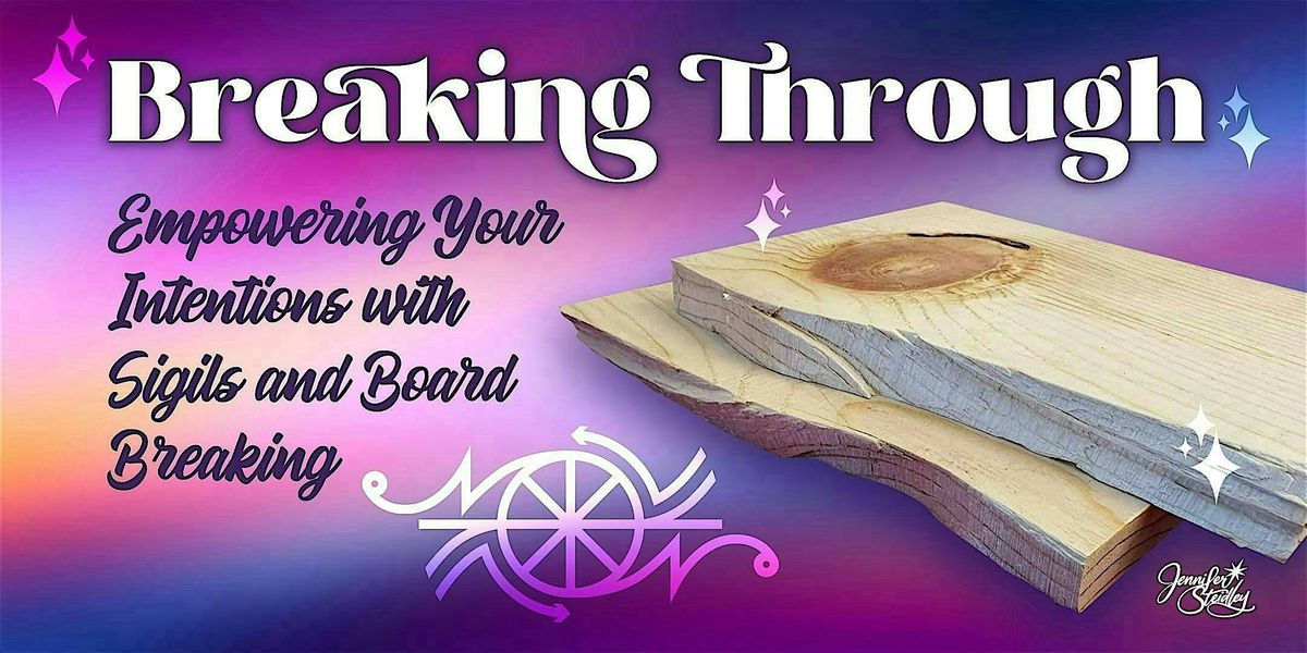 Breaking Through: Empowering Your Intentions with Sigils & Board Breaking