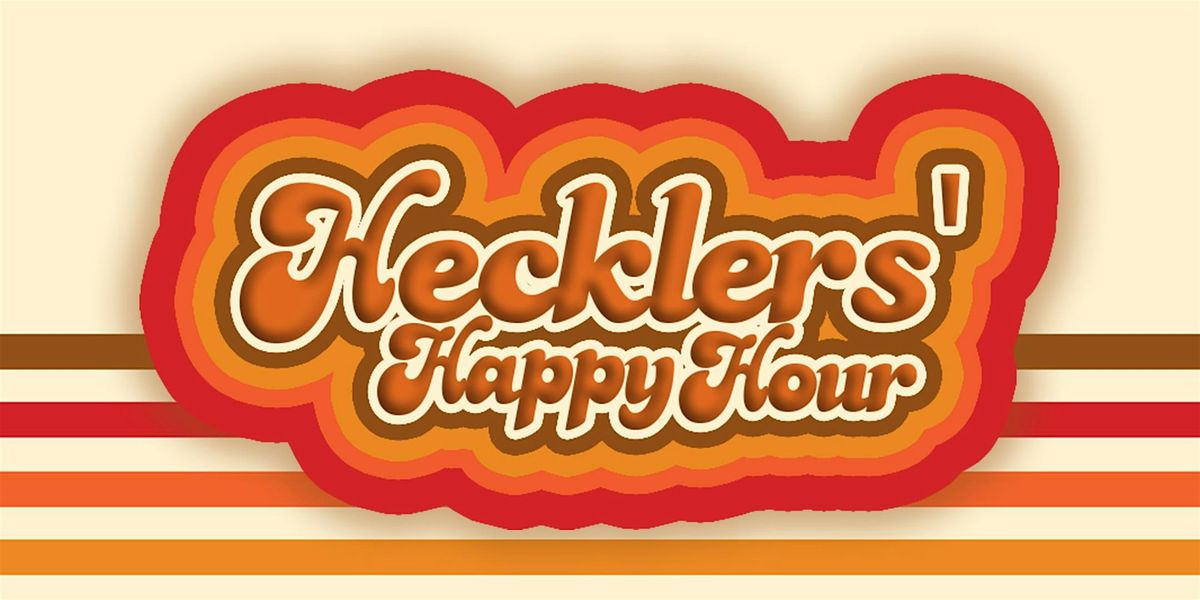 Hecklers\u2019 Happy Hour Comedy Show