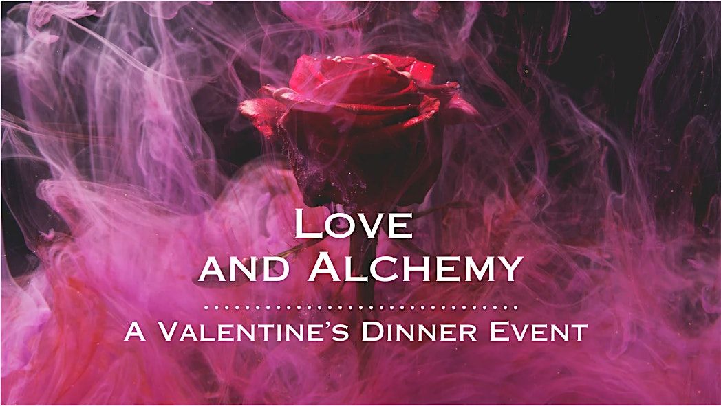 Love and Alchemy-- A Valentine's Dinner