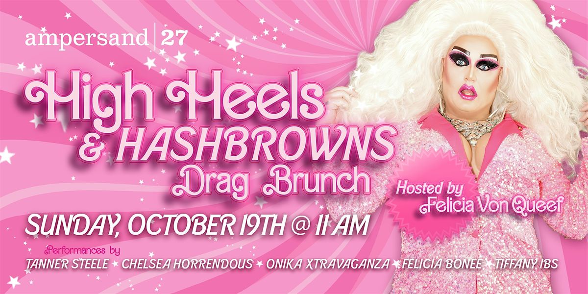 High Heels & Hashbrowns - Ampersand 27 Drag Brunch