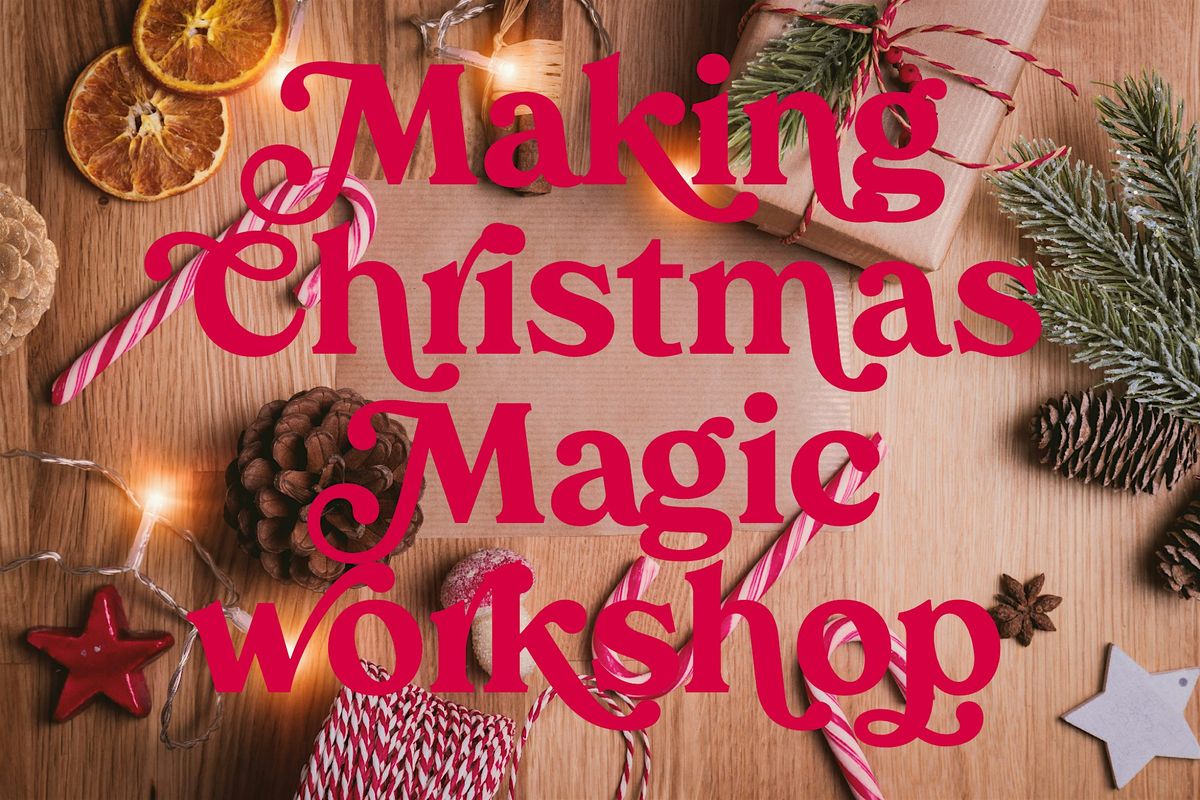 Making Christmas Magic Workshop