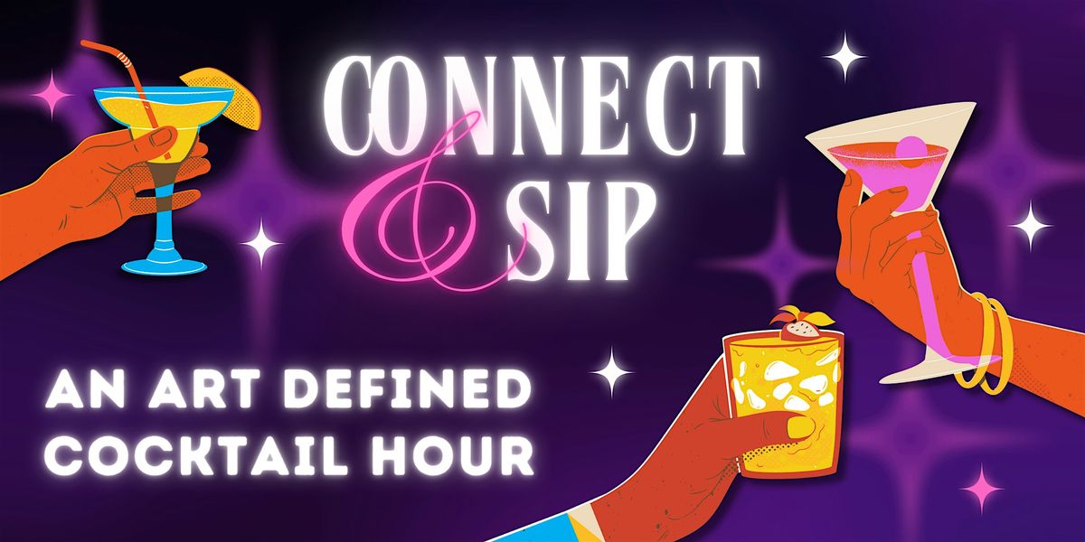 Connect & Sip: An Art Defined Cocktail Hour