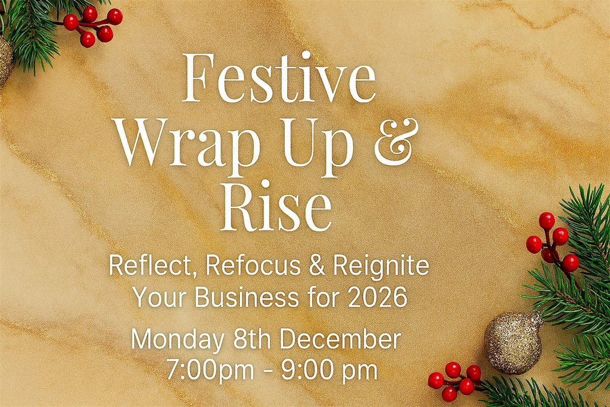 Festive Wrap Up & Rise: Reflect, Refocus & Reignite Your Business for 2026