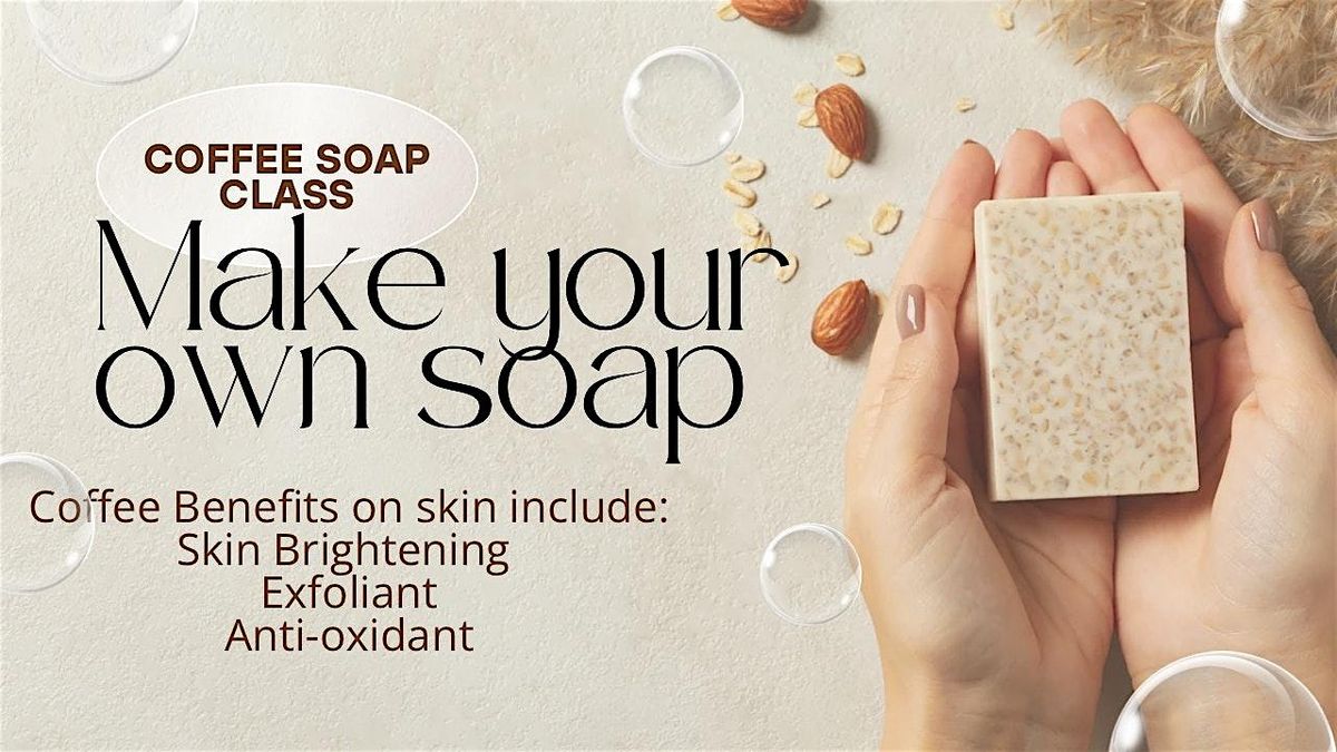 Coffee Soap, Soap-making Class at the Farm