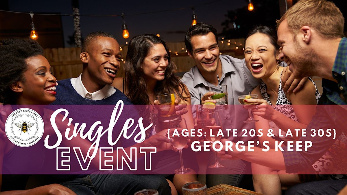 George's Keep Singles Event | Ages: Late 20s & Late 30s