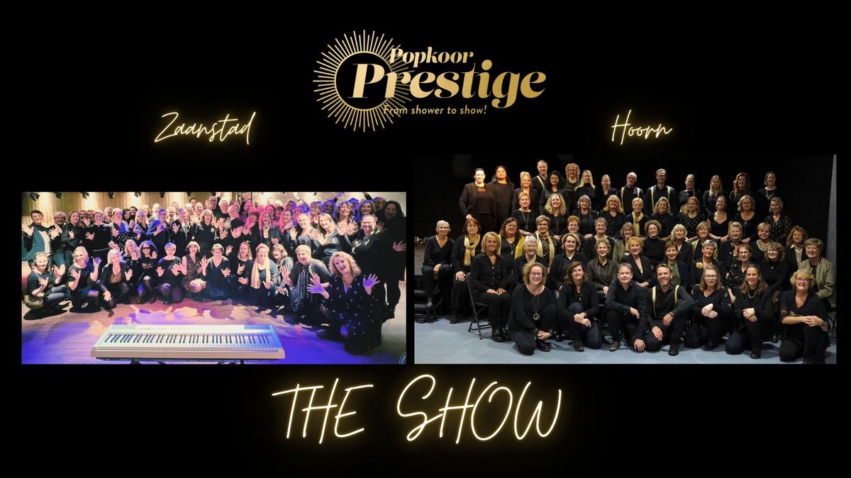 The Show - Popkoor Prestige Hoorn & Popkoor Prestige Zaanstad