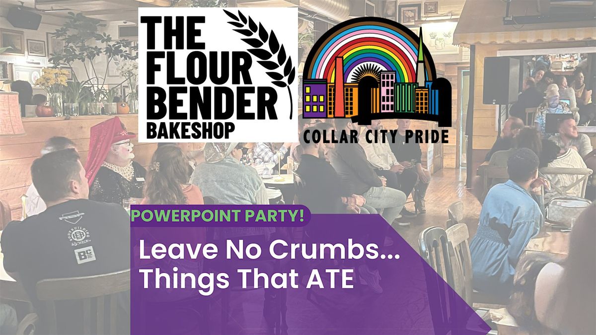 Leave No Crumbs...Things That "Ate" Power Point Party