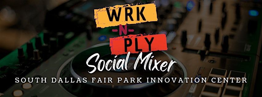 WRK-N-PLY Social Mixer