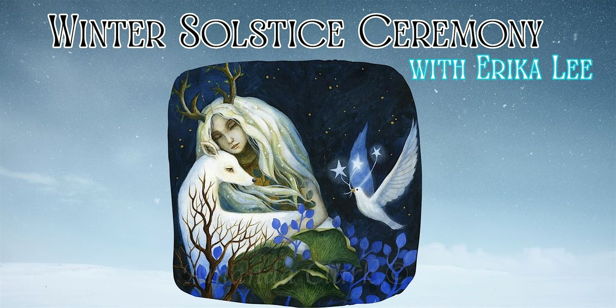 Winter Solstice Ceremony with Erika Lee