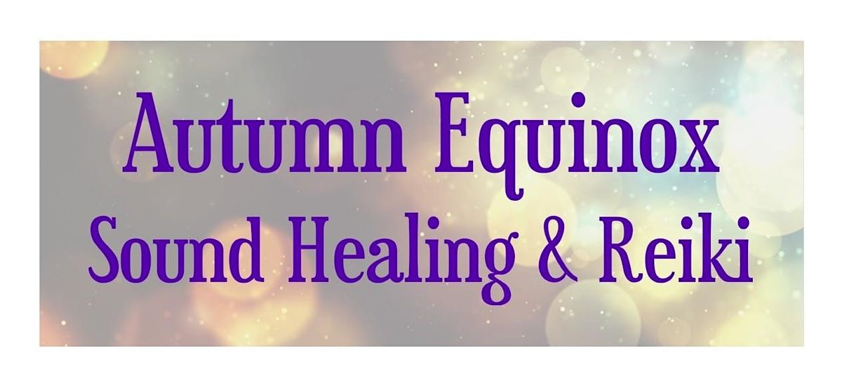 Autumn Equinox Sound Healing & Reiki