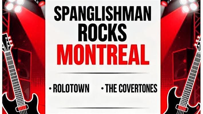SPANGLISHMAN ROCKS MONTREAL live event with ROLOTOWN and THE COVERTONES