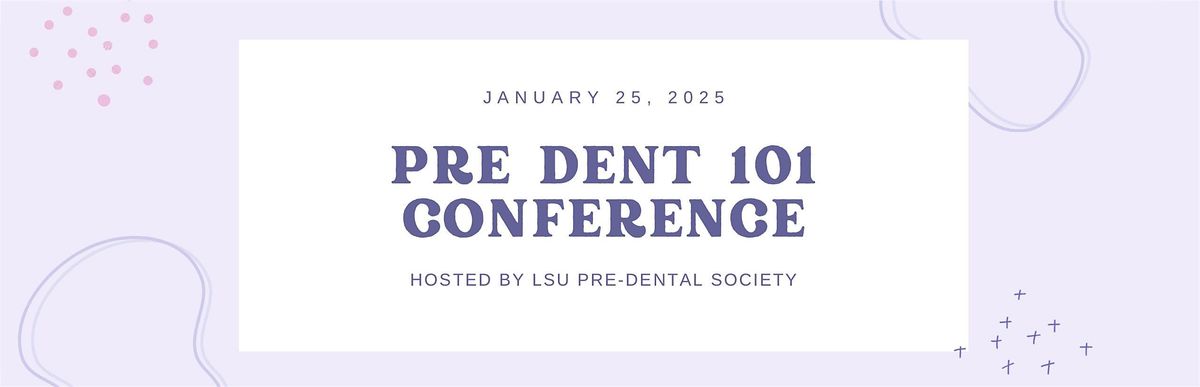 LSU Pre-Dental 101 Conference: Pre-Hygiene (2)