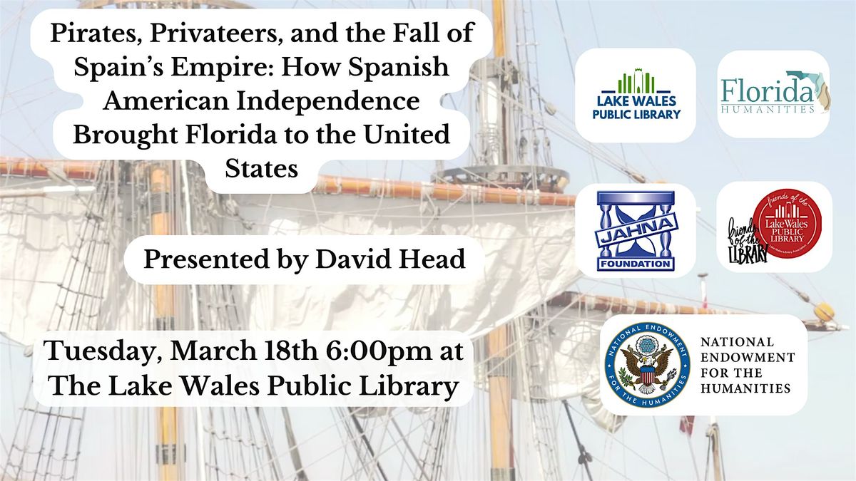 NEW DATE! Pirates, Privateers, and the Fall of Spain's Empire