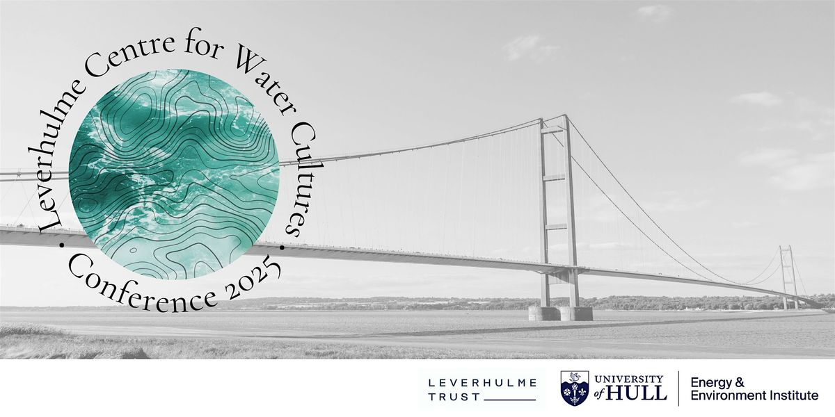 Watery Pasts, Presents and Futures: Centre for Water Cultures Conference 25