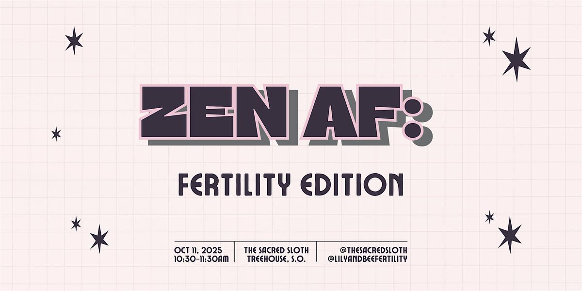 Zen AF: Fertility Edition