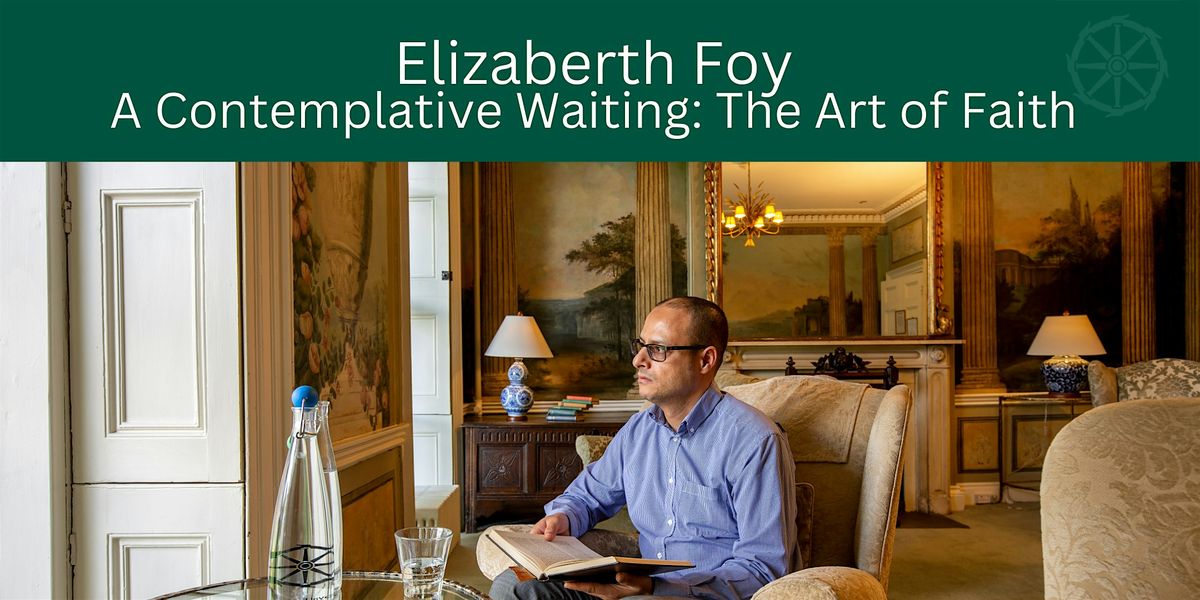 Elizabeth Foy: A Contemplative Waiting: The Art of Faith