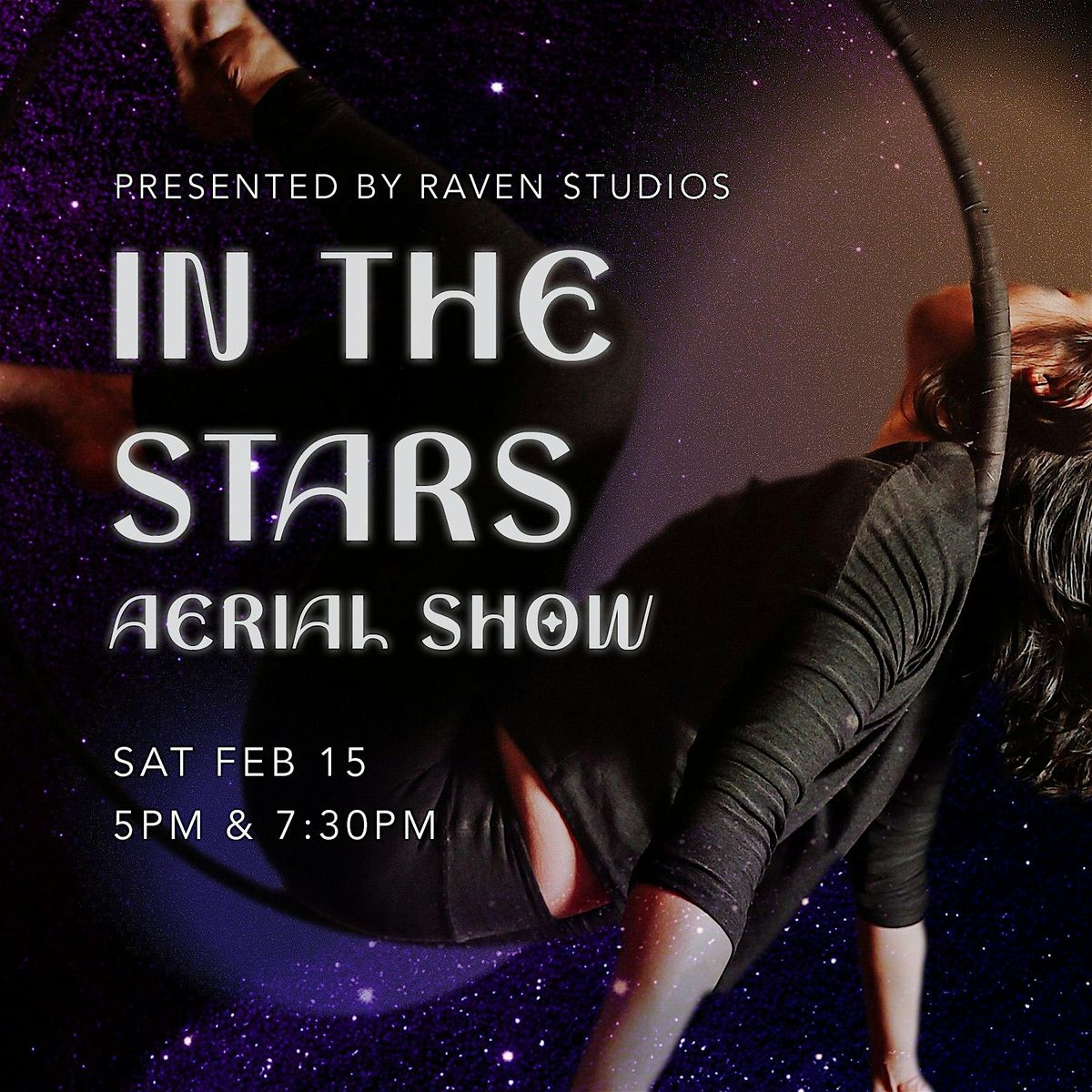 *7:30PM SHOWTIME* In The Stars: Raven Studios Aerial Showcase