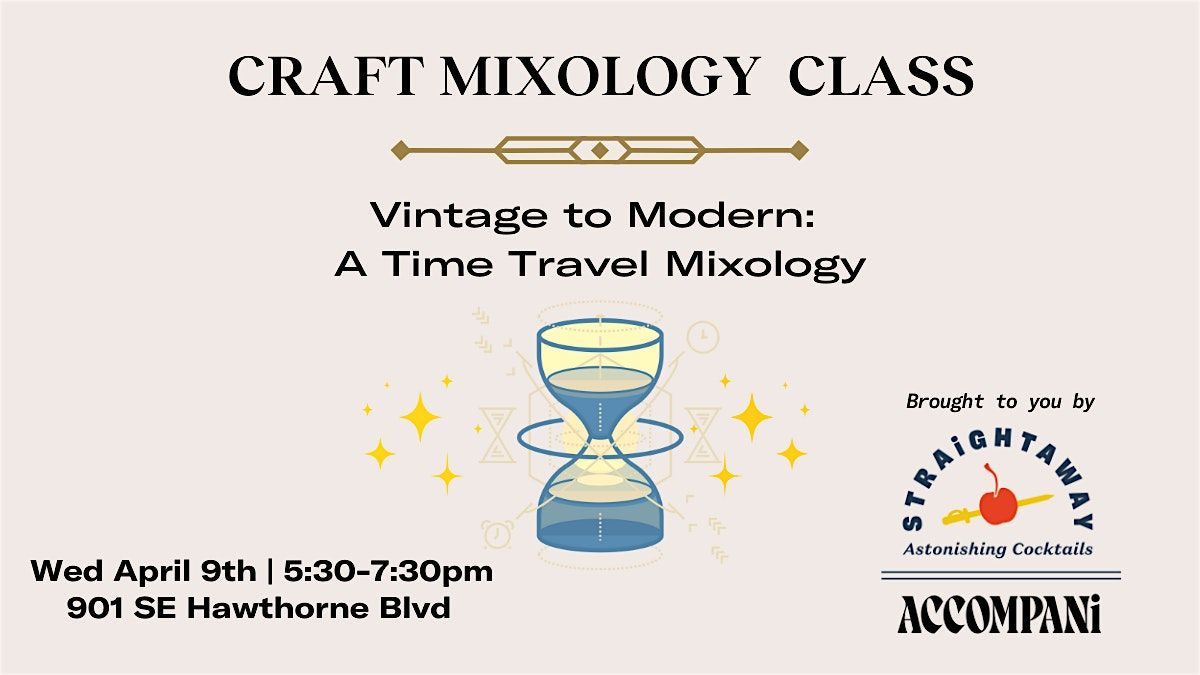 Craft Mixology Class: Vintage to Modern- A Time Travel Mixology