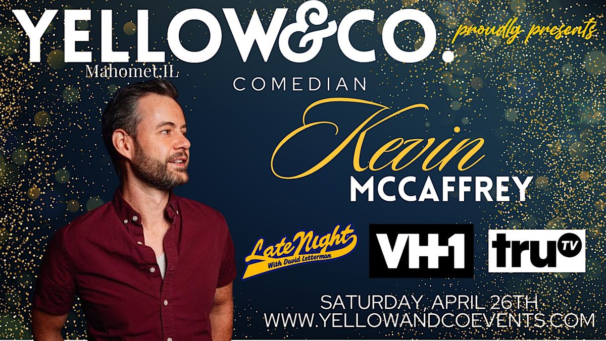 Yellow and Co. presents Comedian Kevin McCaffrey