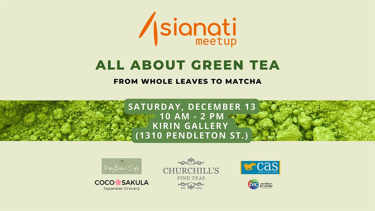 Asianati Meetup: All About Green Tea, From Whole Leaves to Matcha
