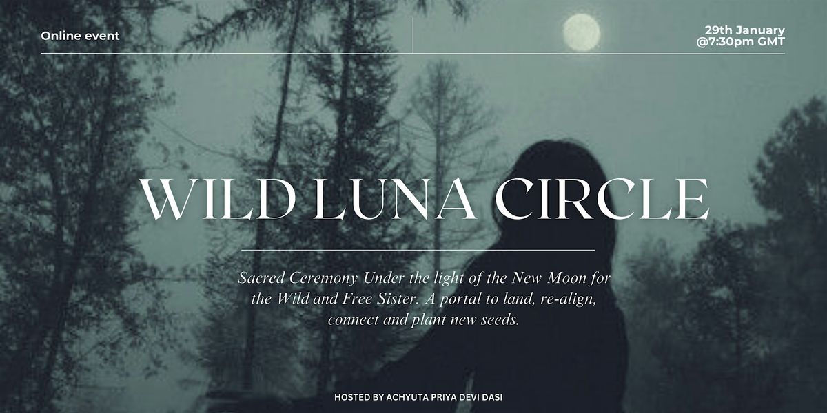 WILD LUNA CIRCLE - Online New Moon Sacred Sister Gathering