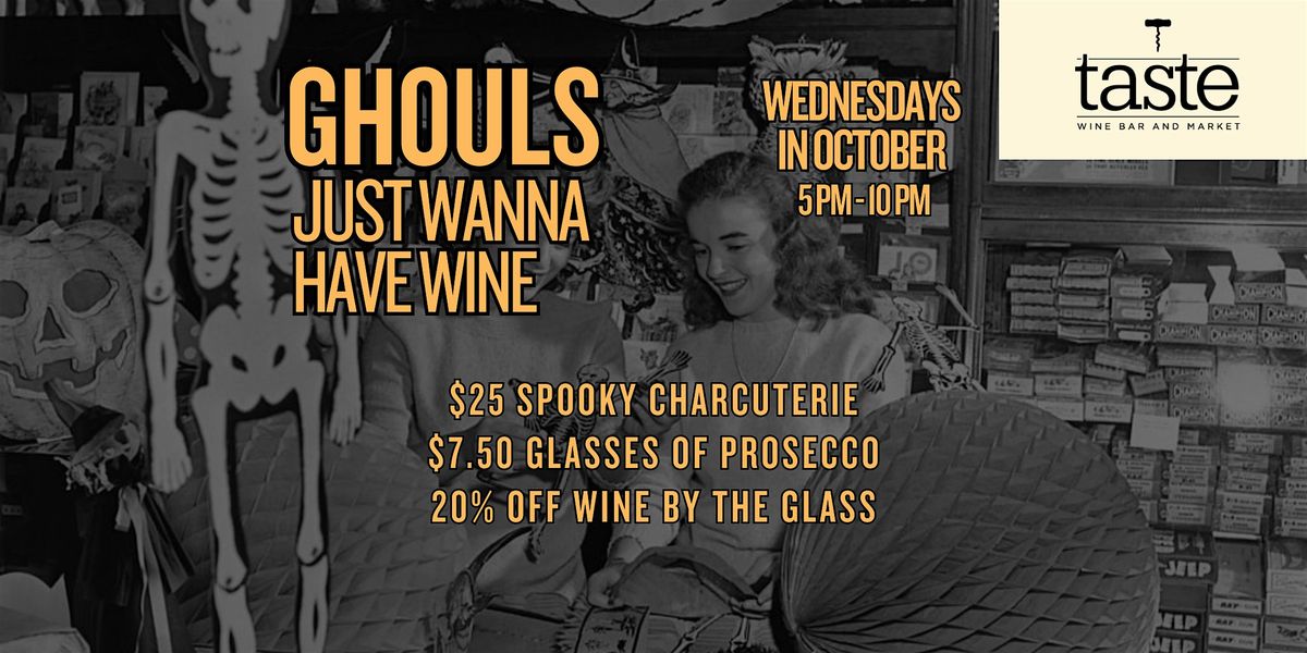 Ghouls Just Wanna Have Wine (Ladies Night: Wine & Food Specials!)