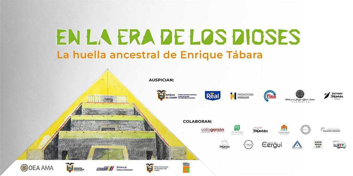 Opening: In the Era of the Gods:  The Ancestral Footprint of Enrique T\u00e1bara