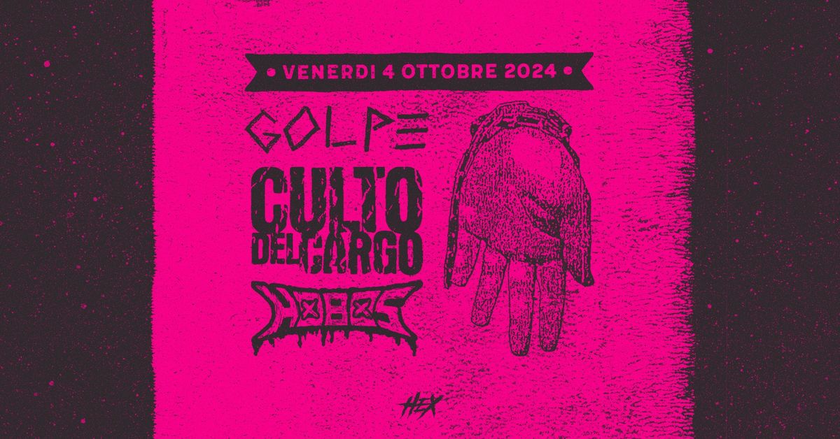 Golpe + Culto del Cargo + Hobos | Live @ Circolo Hex