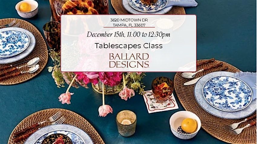 Tablescapes Class at Ballard Designs