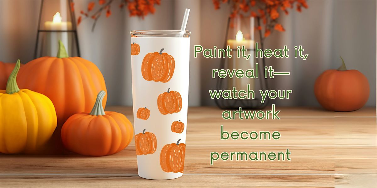 Family Fun Event, Create a Fall Insulated Tumbler