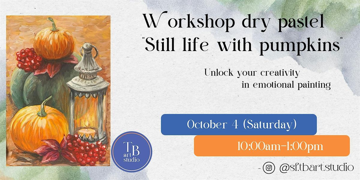 Dry Pastel Painting Workshop "Still life with pumpkins"