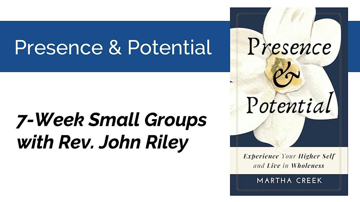 Presence & Potential Wednesday Small Group