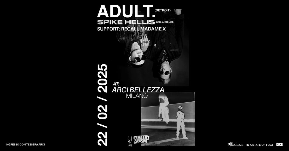 ADULT. | Milano, Arci Bellezza + Spike Hellis & Support: Recall Madame X