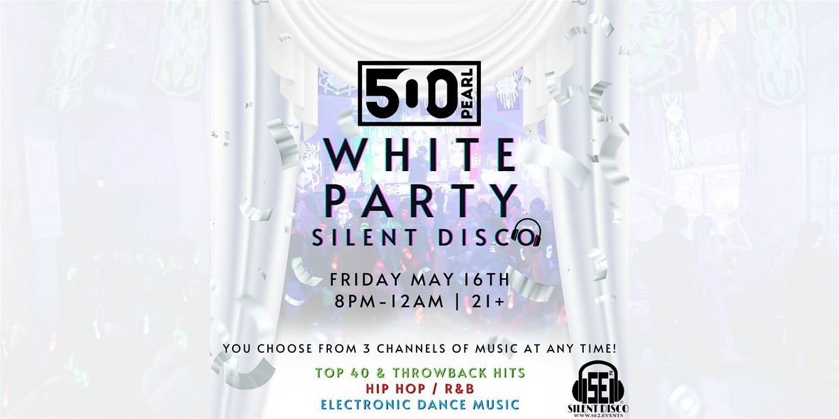 WHITE PARTY Silent Disco at 500 Pearl (Forbes Theater)! - 5\/16\/25