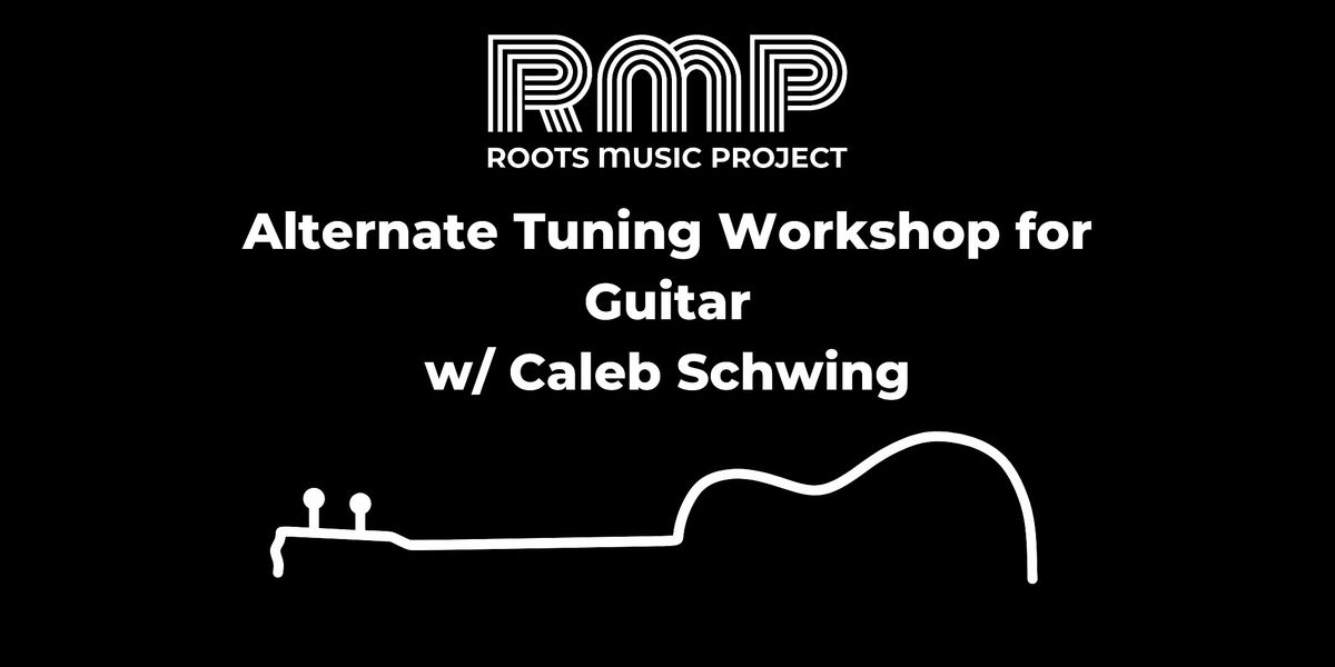 Alternate Tuning Workshop w\/ Caleb Schwing